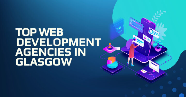Top 5 web development agencies in Glasgow